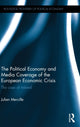 Book cover of: Political Economy and Media Coverage of the European Economic Crisis. By: Julien Mercille