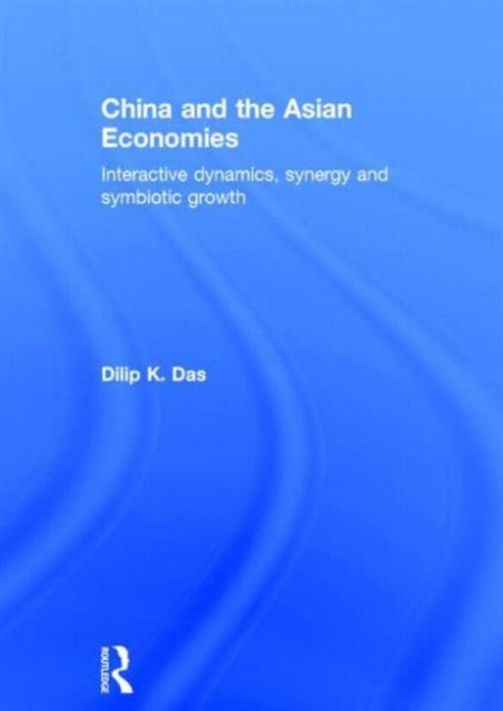 Book cover of: China and the Asian Economies. By: Das, Dilip K.