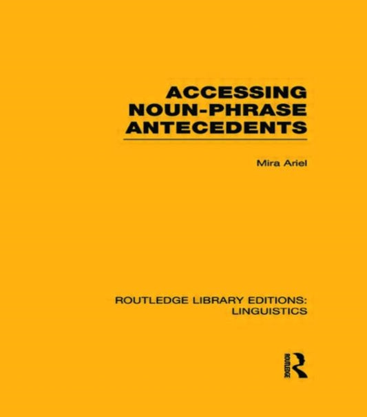 Book cover of: Accessing Noun-Phrase Antecedents. By: Mira Ariel