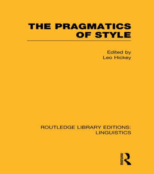 Book cover of: Pragmatics of Style (RLE Linguistics B: Grammar). By: Leo Hickey