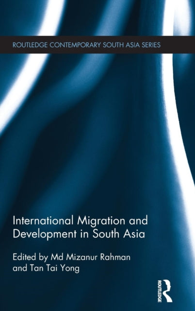 Book cover of: International Migration and Development in South Asia. By: Tan Tai Yong