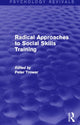 Book cover of: Radical Approaches to Social Skills Training (Psychology Revivals). By: Peter Trower