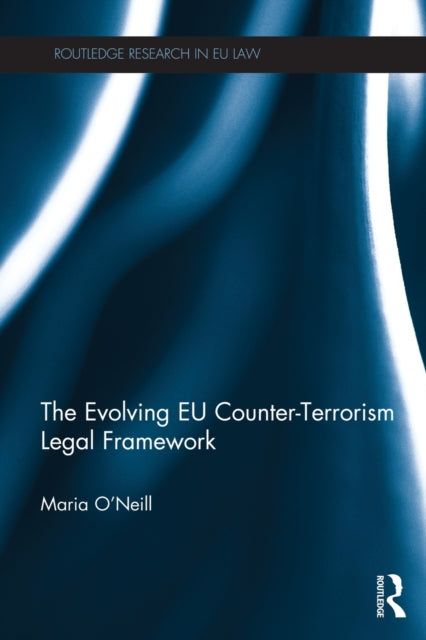 Book cover of: Evolving EU Counter-terrorism Legal Framework. By: Maria O'Neill