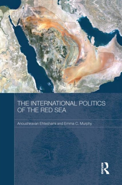 Book cover of: International Politics of the Red Sea. By: Anoushiravan Ehteshami