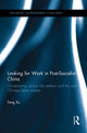 Book cover of: Looking for Work in Post-Socialist China. By: Feng Xu
