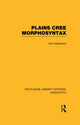 Book cover of: Plains Cree Morphosyntax (RLE Linguistics F: World Linguistics). By: Amy Dahlstrom