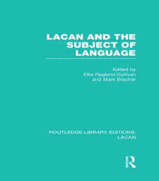 Book cover of: Lacan and the Subject of Language (RLE: Lacan). By: Ellie Ragland-Sullivan