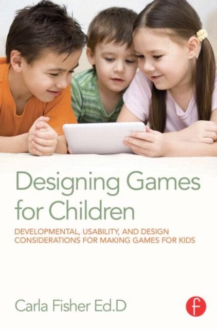 Book cover of: Designing Games for Children. By: Carla Fisher