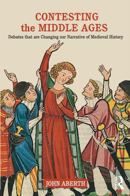 Book cover of: Contesting the Middle Ages. By: John Aberth