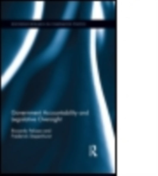 Book cover of: Government Accountability and Legislative Oversight. By: Riccardo Pelizzo