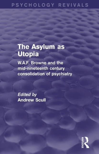 Book cover of: Asylum as Utopia (Psychology Revivals). By: Andrew T. Scull
