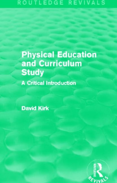 Book cover of: Physical Education and Curriculum Study (Routledge Revivals)