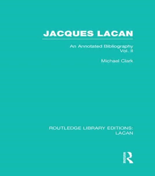 Book cover of: Jacques Lacan (Volume II) (RLE: Lacan). By: Michael P. Clark