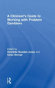 Book cover of: Clinician's Guide to Working with Problem Gamblers. By: Henrietta Bowden-Jones
