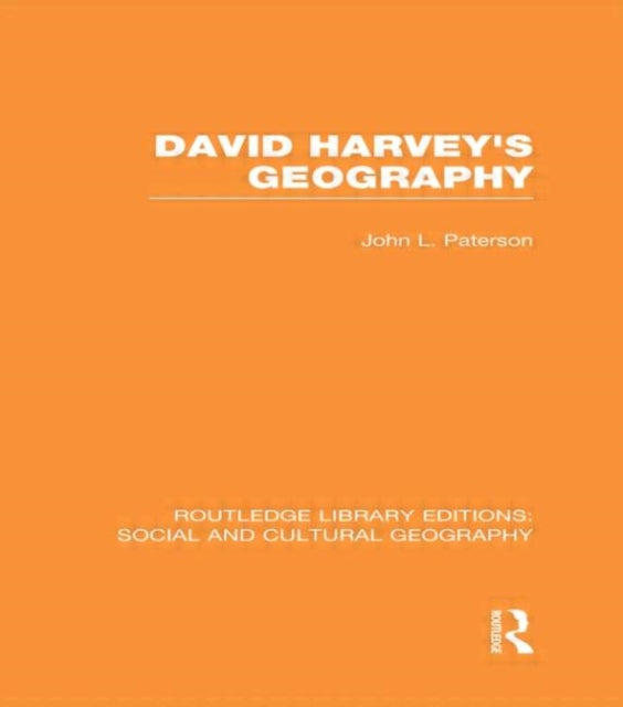 Book cover of: David Harvey's Geography (RLE Social & Cultural Geography). By: John L. Paterson
