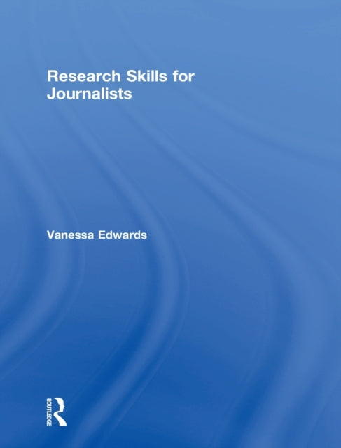 Book cover of: Research Skills for Journalists. By: Vanessa Edwards