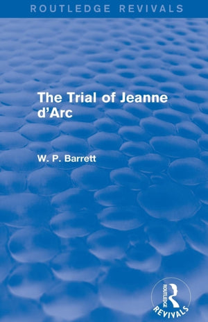 Trial of Jeanne d'Arc (Routledge Revivals)