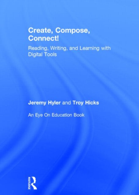 Book cover of: Create, Compose, Connect!. By: Jeremy Hyler