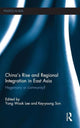 Book cover of: China's Rise and Regional Integration in East Asia