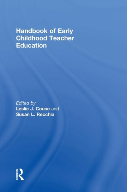 Book cover of: Handbook of Early Childhood Teacher Education. By: Leslie J. Couse