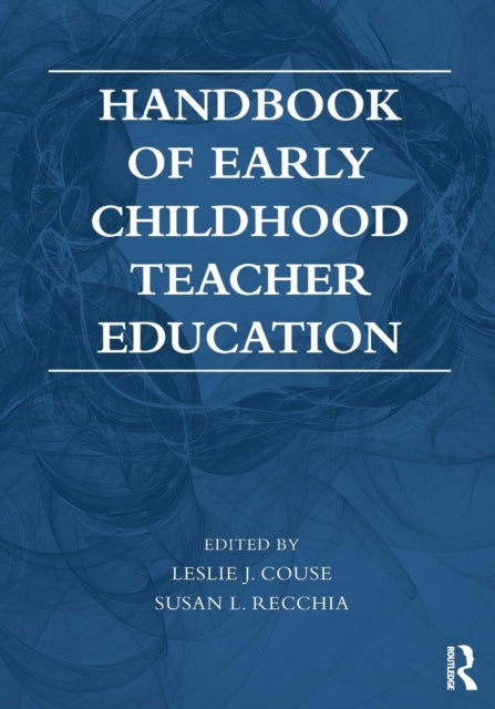 Book cover of: Handbook of Early Childhood Teacher Education. By: Leslie J. Couse