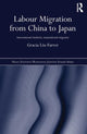 Book cover of: Labour Migration from China to Japan. By: Gracia Liu-Farrer