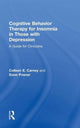 Book cover of: Cognitive Behavior Therapy for Insomnia in Those with Depression. By: Colleen E. Carney
