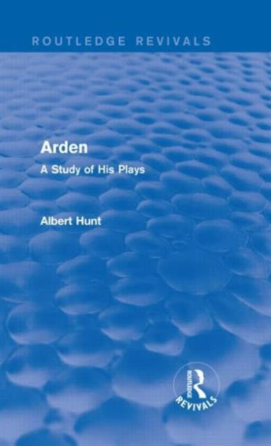 Book cover of: Arden (Routledge Revivals). By: Albert Hunt