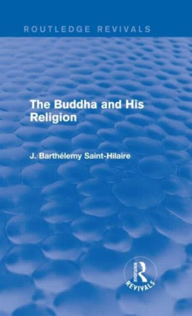 Book cover of: Buddha and His Religion (Routledge Revivals). By: J. Barthélemy Saint-Hilaire