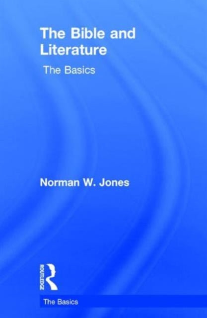Book cover of: Bible and Literature: The Basics. By: Norman W. Jones