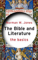 Book cover of: Bible and Literature: The Basics. By: Norman W. Jones