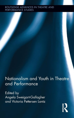 Nationalism and Youth in Theatre and Performance