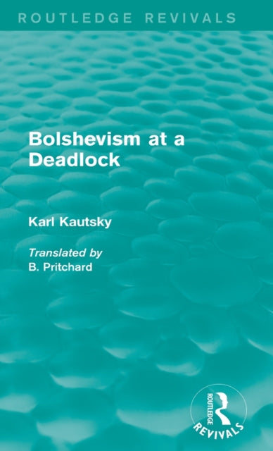 Book cover of: Bolshevism at a Deadlock (Routledge Revivals). By: Karl Kautsky