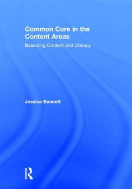 Book cover of: Common Core in the Content Areas. By: Jessica Bennett