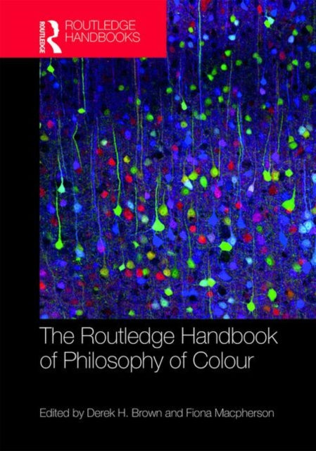 Book cover of: Routledge Handbook of Philosophy of Colour. By: Derek Brown