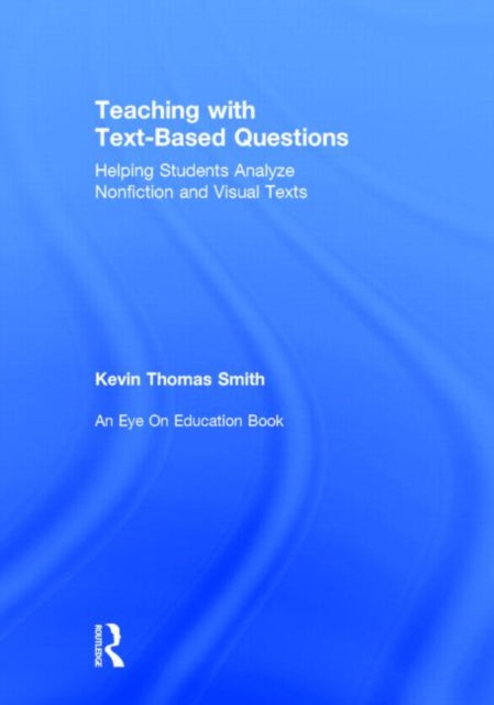 Book cover of: Teaching With Text-Based Questions. By: Kevin Smith