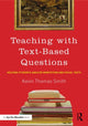 Book cover of: Teaching With Text-Based Questions. By: Kevin Thomas Smith