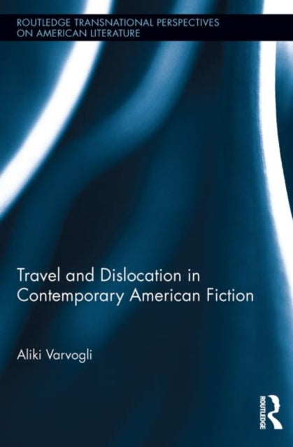 Book cover of: Travel and Dislocation in Contemporary American Fiction. By: Aliki Varvogli