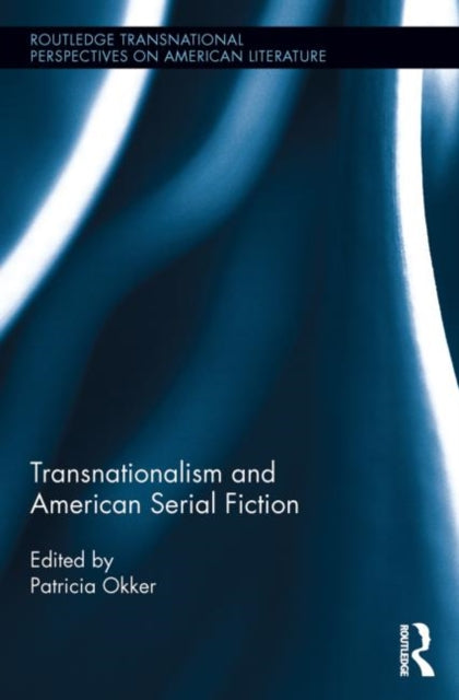 Book cover of: Transnationalism and American Serial Fiction. By: Patricia Okker