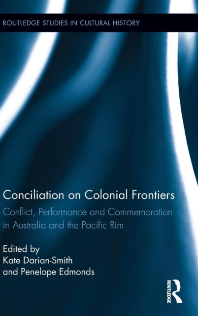 Book cover of: Conciliation on Colonial Frontiers. By: Kate Darian-Smith