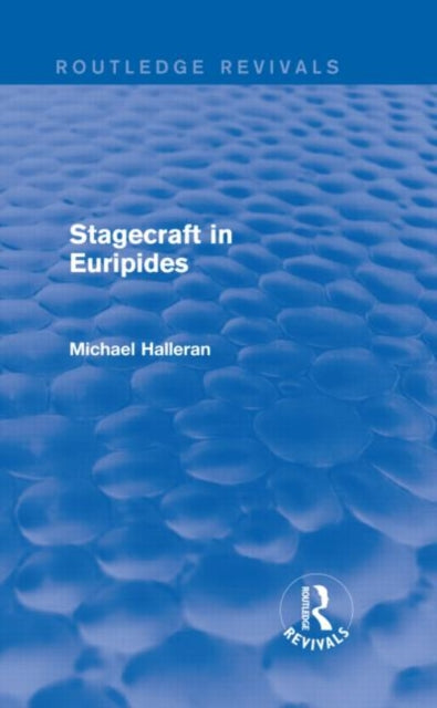 Book cover of: Stagecraft in Euripides (Routledge Revivals). By: Michael Halleran
