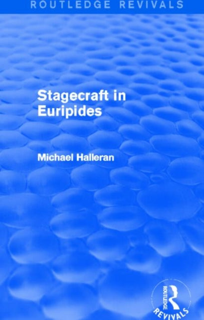 Book cover of: Stagecraft in Euripides (Routledge Revivals). By: Michael Halleran