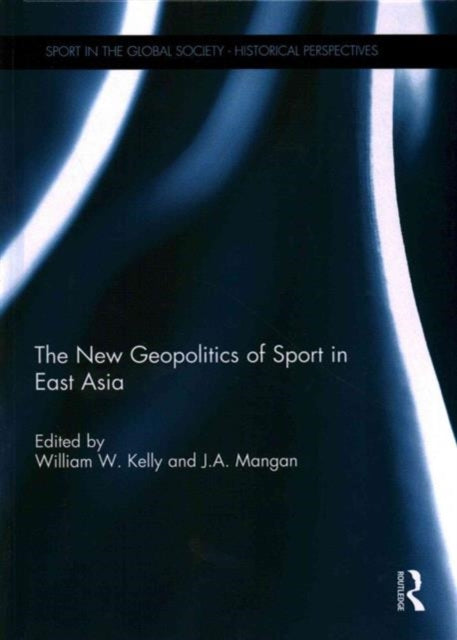 Book cover of: New Geopolitics of Sport in East Asia