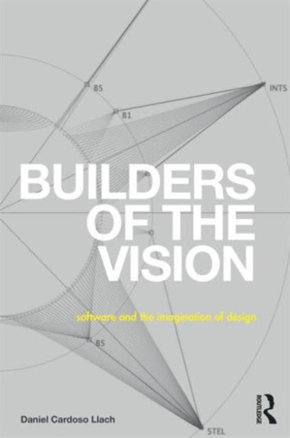 Book cover of: Builders of the Vision. By: Daniel Cardoso Llach
