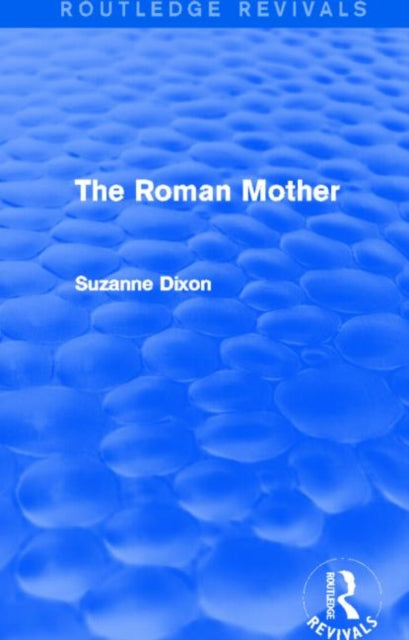 Book cover of: Roman Mother (Routledge Revivals). By: Suzanne Dixon