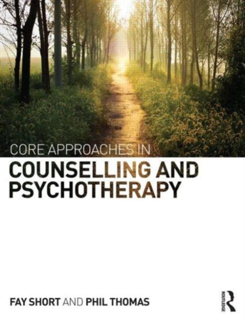 Book cover of: Core Approaches in Counselling and Psychotherapy. By: Fay Short