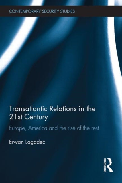 Book cover of: Transatlantic Relations in the 21st Century. By: Erwan Lagadec