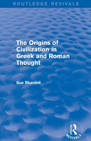 Origins of Civilization in Greek and Roman Thought (Routledge Revivals)