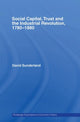Book cover of: Social Capital, Trust and the Industrial Revolution. By: David Sunderland