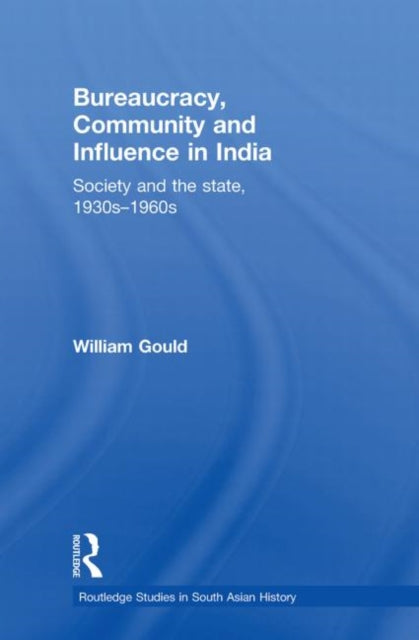 Book cover of: Bureaucracy, Community and Influence in India. By: William Gould